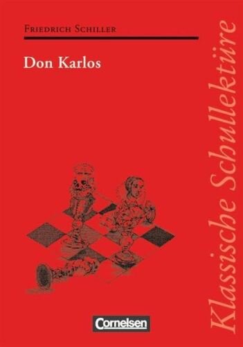 Klassische Schullektüre: Don Karlos: Text - Erläuterungen - Materialien. Empfohlen für das 10.-13. Schuljahr: Ein dramatisches Gedicht. Text - Erläuterungen - Materialien. Für das 10.-13. Schuljahr