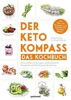 Der Keto-Kompass – Das Kochbuch: Gesund leben,...