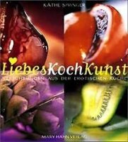 LiebesKochKunst. Verführungen aus der erotischen...