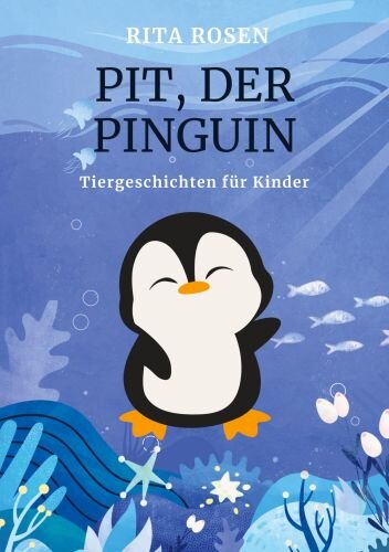 Pit, der Pinguin: Tiergeschichten für Kinder