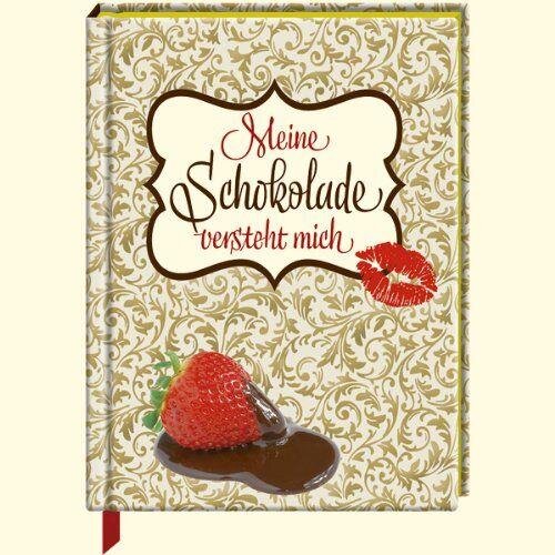 Meine Schokolade versteht mich (Geschenkbücher für Erwachsene)