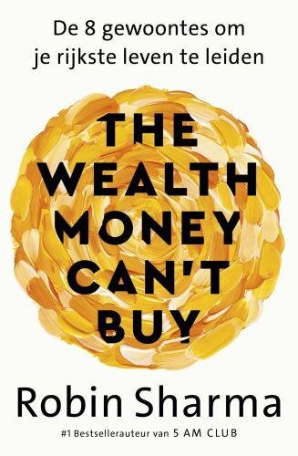 The wealth money cant buy: de 8 gewoontes om je rijkste leven te leiden