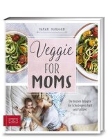 Veggie for Moms: Die besten vegetarischen Rezepte...
