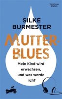 Mutterblues: Mein Kind wird erwachsen, und was werde ich?