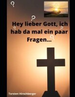 Hey LIEBER GOTT, ich hab da mal ein paar Fragen