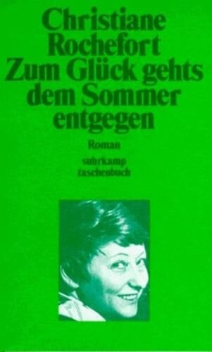 Zum Glück gehts dem Sommer entgegen: Roman. Aus dem Französischen von Eugen Helmlé (suhrkamp taschenbuch)