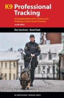 K9 Professional Tracking: A Complete Manual for Theory...
