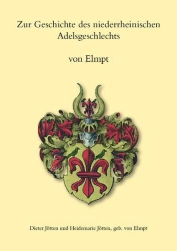 Zur Geschichte des niederrheinischen Adelsgeschlechts von Elmpt