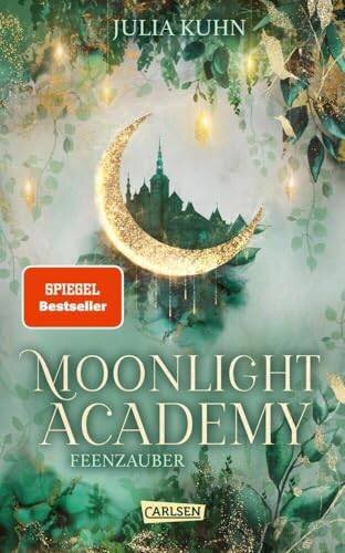 Moonlight Academy. Feenzauber: Von der »Ravenhall Academy«-Autorin! Romantische Feen-Fantasy mit Academy-Setting