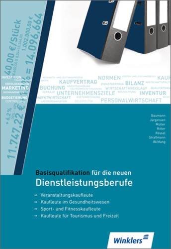Basisqualifikation für die neuen Dienstleistungsberufe: Schülerband: Veranstaltungskaufleute, Kaufleute im Gesundheitswesen; Sport- und Fitnesskaufleute, Kaufleute für Tourismus und Freizeit