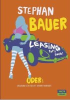 Leasing tuts auch: Oder: Warum ich nicht mehr heirate
