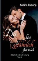 Du bist gefährlich für mich - Tödliche...