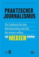Praktischer Journalismus: Ein Lehrbuch für den...
