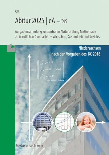 Mathematik Abitur 2025 - eA - CAS: Aufgabensammlung zur zentralen Abiturprüfung Mathematik an beruflichen Gymnasien - Wirtschaft, Gesundheit und Soziales