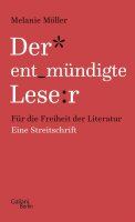 Der entmündigte Leser: Für die Freiheit der...