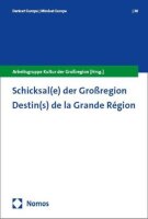 Schicksal(e) der Großregion: Destin(s) de la Grande...