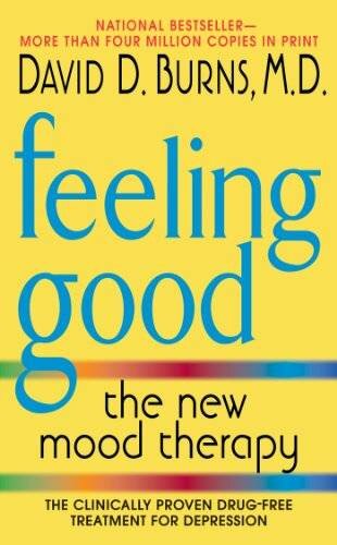 Feeling Good: Overcome Depression and Anxiety with Proven Techniques (English Edition)