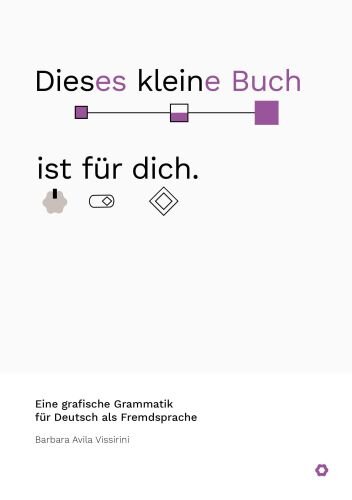 Dieses kleine Buch ist für dich: Eine grafische Grammatik für Deutsch als Fremdsprache