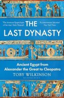 The Last Dynasty: Ancient Egypt from Alexander the Great...