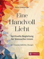 Eine Handvoll Licht: Spirituelle Begleitung für...