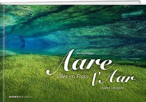 Aare: Alles im Fluss/Rivière vivante
