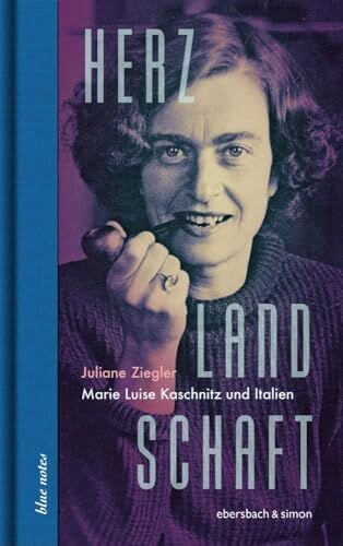 Herzlandschaft: Marie Luise Kaschnitz und Italien (blue notes)
