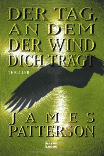 Der Tag, an dem der Wind dich trägt: Thriller. Aus d. Amerikan. v. Edda Petri. (Allgemeine Reihe. Bastei Lübbe Taschenbücher)