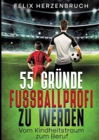 55 Gründe Fußballprofi zu werden: Vom...