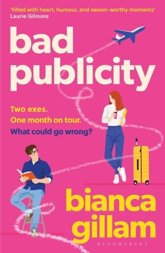 Bad Publicity: ‘Perfect for fans of Emily Henry and Tessa Bailey’ ***** (Bloomsbury Publishing)
