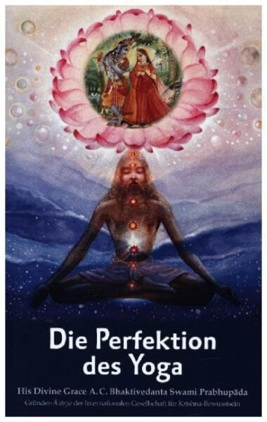 Die Perfektion des Yoga: Das Yoga der göttlichen Liebe
