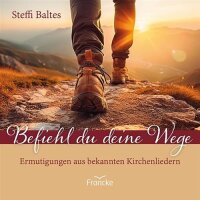 Befiehl du deine Wege: Ermutigungen aus bekannten...