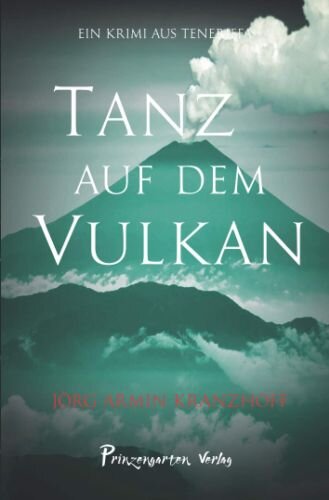 Tanz auf dem Vulkan: Ein Krimi aus Teneriffa