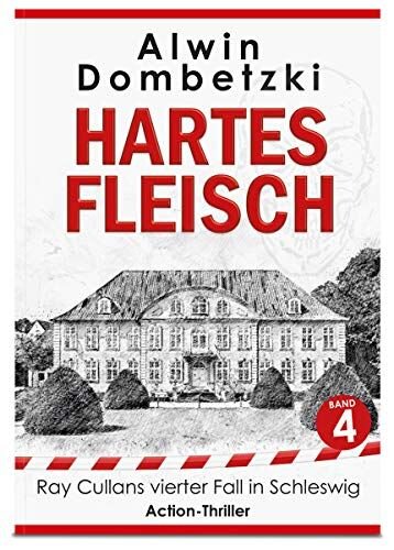 HARTES FLEISCH - Ray Cullans vierter Fall in Schleswig - Alwin Dombetzki