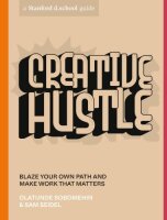Creative Hustle: Blaze Your Own Path and Make Work That...