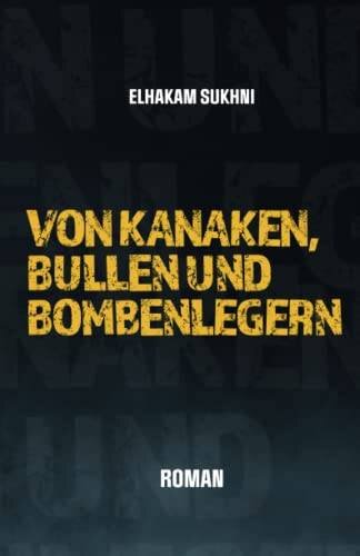 Von Kanaken, Bullen und Bombenlegern