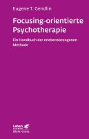 Focusing-orientierte Psychotherapie (Leben lernen, Bd....