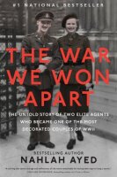 The War We Won Apart: The Untold Story of Two Elite...