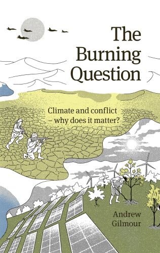 The Burning Question: climate and conflict - why does it matter?