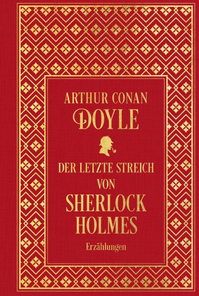 Der letzte Streich von Sherlock Holmes: Sämtliche Erzählungen Band 4: Leinen mit Goldprägung