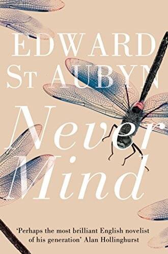 Never Mind (The Patrick Melrose Novels, Band 1)