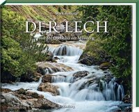 Der Lech: Von der Quelle bis zur Mündung