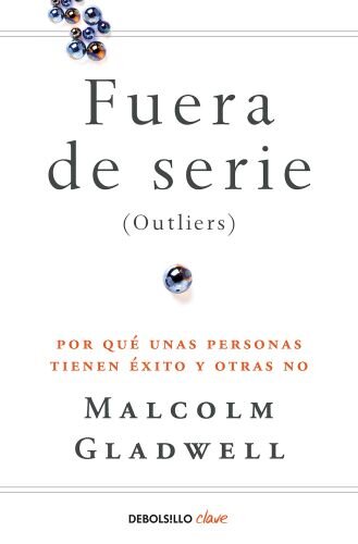 Fuera de serie: Por qué unas personas tienen éxito y otras no (Clave)