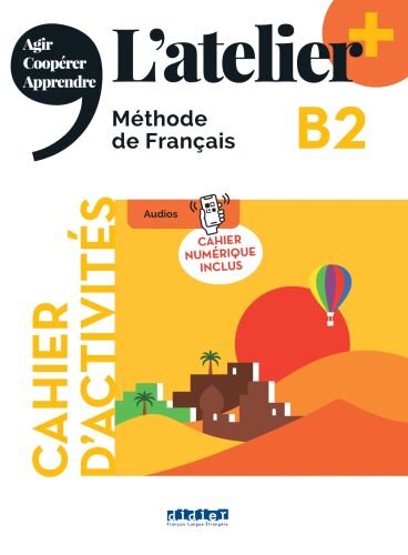 Latelier - Méthode de Français - Ausgabe 2023 – L’atelier+ - B2: Cahier dactivités mit didierfle.app und E-Book