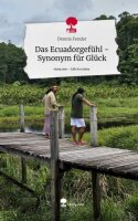 Das Ecuadorgefühl - Synonym für Glück....