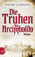 Die Truhen des Arcimboldo: Nach den Tagebüchern des...
