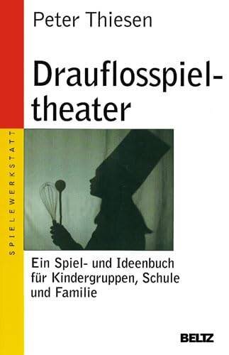Drauflosspieltheater: Ein Spiel- und Ideenbuch für Kindergruppen, Schule und Familie: Ein Spiel- und Ideenbuch für Kindergruppe, Schule und Familie. ... (Beltz Taschenbuch / Spielewerkstatt)
