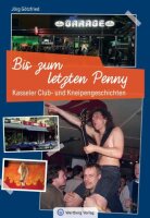 Kasseler Club- und Kneipengeschichten - Bis zum letzten...