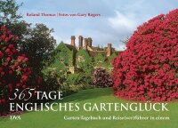 365 Tage englisches Gartenglück: Gartentagebuch und...