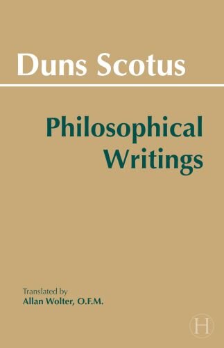 Duns Scotus: Philosophical Writings: A Selection (Hackett Classics)