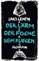 Der Lärm der Fische beim Fliegen: Roman (Leo Vangen,...